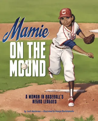 Mamie au monticule : Une femme dans les ligues noires du baseball - Mamie on the Mound: A Woman in Baseball's Negro Leagues