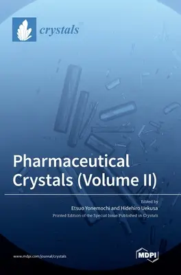 Cristaux pharmaceutiques (Volume II) - Pharmaceutical Crystals (Volume II)
