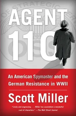 Agent 110 : Un maître-espion américain et la résistance allemande pendant la Seconde Guerre mondiale - Agent 110: An American Spymaster and the German Resistance in WWII