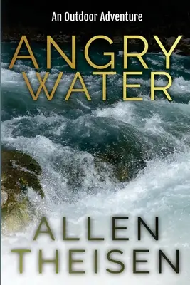 L'eau en colère : Une aventure en plein air - Angry Water: An Outdoor Adventure