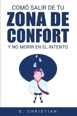 Comment sortir de sa zone de confort et ne pas mourir en essayant - Cmo salir de tu zona de confort y no morir en el intento