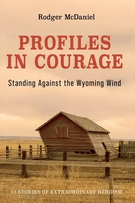 Profils de courage : La lutte contre le vent du Wyoming - Profiles in Courage: Standing Against the Wyoming Wind