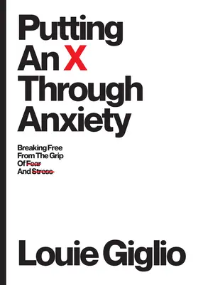 Faire une croix sur l'anxiété : Se libérer de l'emprise de la peur et du stress - Putting an X Through Anxiety: Breaking Free from the Grip of Fear and Stress