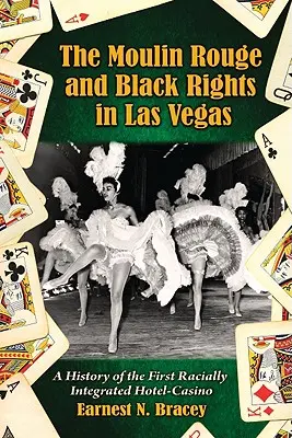 Le Moulin Rouge et les droits des Noirs à Las Vegas : Une histoire du premier hôtel-casino à intégration raciale - Moulin Rouge and Black Rights in Las Vegas: A History of the First Racially Integrated Hotel-Casino
