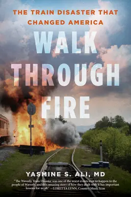 Walk Through Fire : La catastrophe ferroviaire qui a changé l'Amérique - Walk Through Fire: The Train Disaster That Changed America