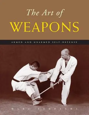 L'art des armes : Autodéfense armée et non armée - The Art of Weapons: Armed and Unarmed Self-Defense