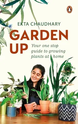 Garden Up : Votre guide unique pour cultiver des plantes à la maison - Garden Up: Your One Stop Guide to Growing Plants at Home