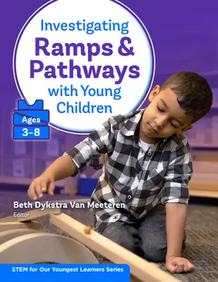 Enquêter sur les rampes et les chemins avec les jeunes enfants (3-8 ans) - Investigating Ramps and Pathways with Young Children (Ages 3-8)