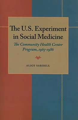 L'expérience américaine en matière de médecine sociale : Le programme des centres de santé communautaires, 1965-1986 - The U.S. Experiment in Social Medicine: The Community Health Center Program, 1965-1986