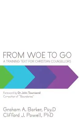 Du malheur à l'avenir : Un texte de formation pour les conseillers chrétiens - From Woe to Go!: A Training Text for Christian Counsellors