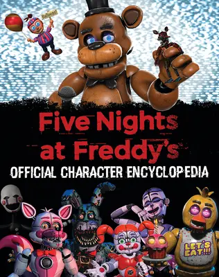 L'encyclopédie des personnages de Five Nights at Freddy's (un livre d'Afk) - Five Nights at Freddy's Character Encyclopedia (an Afk Book)