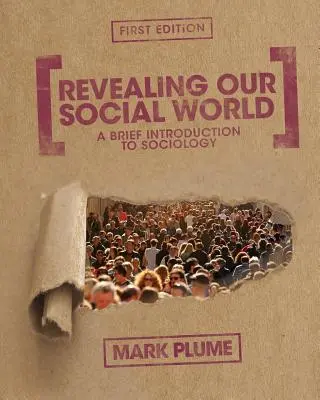 Révéler notre monde social : Une brève introduction à la sociologie - Revealing Our Social World: A Brief Introduction to Sociology