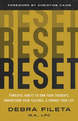 Reset : Des habitudes puissantes pour s'approprier ses pensées, comprendre ses sentiments et changer sa vie - Reset: Powerful Habits to Own Your Thoughts, Understand Your Feelings, and Change Your Life