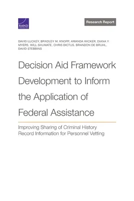 Élaboration d'un cadre d'aide à la décision pour éclairer l'application de l'aide fédérale : Améliorer le partage des informations sur les antécédents criminels des individus - Decision Aid Framework Development to Inform the Application of Federal Assistance: Improving Sharing of Criminal History Record Information for Perso