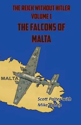 Le Reich sans Hitler Les Faucons de Malte - The Reich Without Hitler: The Falcons of Malta