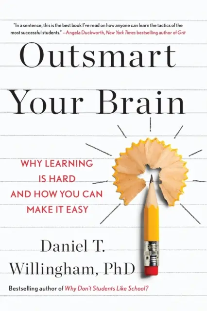 Le cerveau en éveil - Pourquoi l'apprentissage est difficile et comment le rendre facile - Outsmart Your Brain - Why Learning is Hard and How You Can Make It Easy