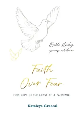 La foi au-dessus de la peur : Trouver l'espoir au milieu d'une pandémie : Édition pour groupe d'étude biblique : Couverture spéciale alternative - Faith Over Fear: Find Hope in the Midst of a Pandemic: Bible Study Group edition: Special alternative cover