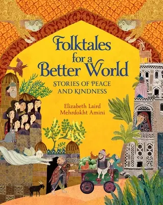 Contes populaires pour un monde meilleur : Histoires de paix et de gentillesse - Folktales for a Better World: Stories of Peace and Kindness