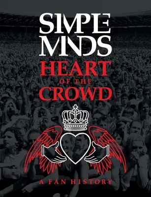 Simple Minds : Heart Of The Crowd - Simple Minds: Heart Of The Crowd