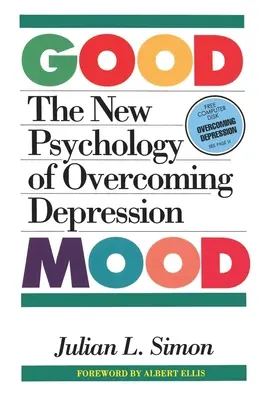 La bonne humeur : la nouvelle psychologie pour vaincre la dépression - The Good Mood: The New Psychology of Overcoming Depression