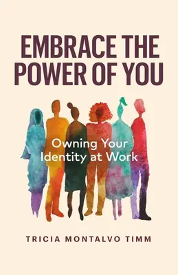 Embrassez le pouvoir de vous : S'approprier son identité au travail - Embrace the Power of You: Owning Your Identity at Work