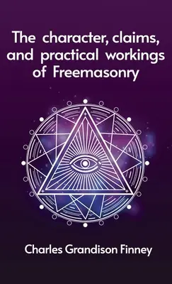 Caractère, revendications et fonctionnement pratique de la franc-maçonnerie Hardcover - Character, Claims and Practical Workings of Freemasonry Hardcover