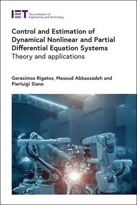 Contrôle et estimation des systèmes dynamiques non linéaires et des systèmes d'équations différentielles partielles : Théorie et applications - Control and Estimation of Dynamical Nonlinear and Partial Differential Equation Systems: Theory and Applications