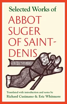 Œuvres choisies de l'abbé Suger de Saint-Denis - Selected Works of Abbot Suger of Saint-Denis