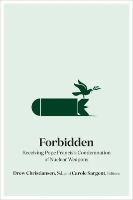 Interdit : La condamnation des armes nucléaires par le pape François - Forbidden: Receiving Pope Francis's Condemnation of Nuclear Weapons