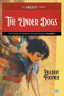 The Under Dogs : The Complete Cases of Madame Storey, Volume 3 (en anglais) - The Under Dogs: The Complete Cases of Madame Storey, Volume 3