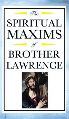 Maximes spirituelles de Frère Laurent - Spiritual Maxims of Brother Lawrence