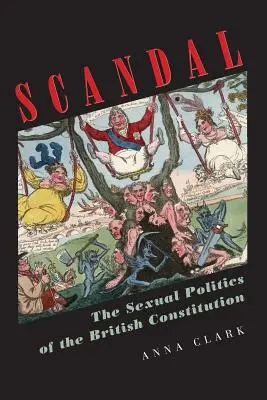 Scandale : La politique sexuelle de la Constitution britannique - Scandal: The Sexual Politics of the British Constitution