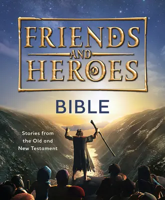 Amis et Héros : Bible : Histoires de l'Ancien et du Nouveau Testament - Friends and Heroes: Bible: Stories from the Old and New Testament