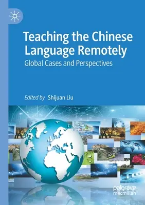 Enseigner le chinois à distance : Cas et perspectives à l'échelle mondiale - Teaching the Chinese Language Remotely: Global Cases and Perspectives