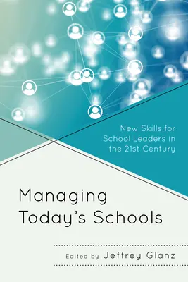 Managing Today's Schools : Nouvelles compétences pour les chefs d'établissement au 21e siècle - Managing Today's Schools: New Skills for School Leaders in the 21st Century