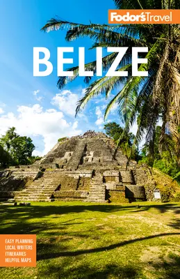 Fodor's Belize : Avec une excursion au Guatemala - Fodor's Belize: With a Side Trip to Guatemala