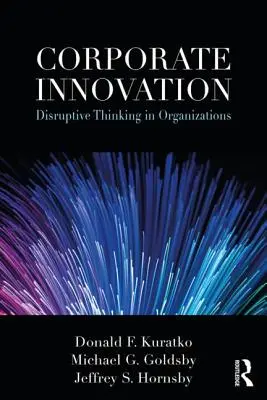 Innovation d'entreprise : La pensée perturbatrice dans les organisations - Corporate Innovation: Disruptive Thinking in Organizations