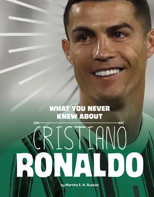 Ce que vous ne saviez pas sur Cristiano Ronaldo - What You Never Knew about Cristiano Ronaldo