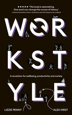 Workstyle : Une révolution pour le bien-être, la productivité et la société - Workstyle: A Revolution for Wellbeing, Productivity and Society