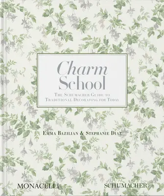 L'école du charme : Le guide Schumacher de la décoration traditionnelle d'aujourd'hui - Charm School: The Schumacher Guide to Traditional Decorating for Today
