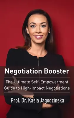 Negotiation Booster : Le guide ultime de l'autonomie pour des négociations à fort impact - Negotiation Booster: The Ultimate Self-Empowerment Guide to High Impact Negotiations