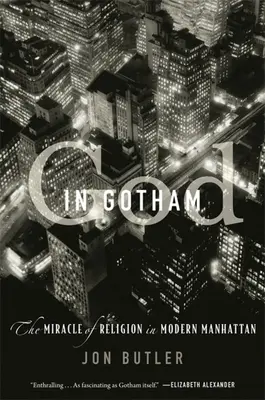 Dieu à Gotham : Le miracle de la religion dans le Manhattan moderne - God in Gotham: The Miracle of Religion in Modern Manhattan