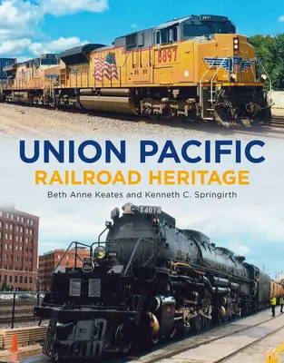 Le patrimoine ferroviaire de l'Union Pacific - Union Pacific Railroad Heritage