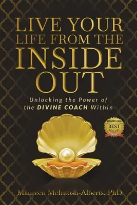 Vivre sa vie de l'intérieur : Débloquer le pouvoir de l'entraîneur divin à l'intérieur de soi - Live Your Life From the Inside Out: Unlocking the Power of the Divine Coach Within