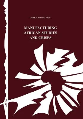 Fabrication d'études africaines et de crises - Manufacturing African Studies and Crises