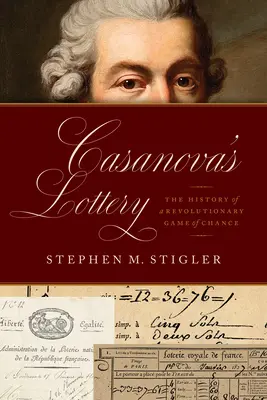La loterie de Casanova : L'histoire d'un jeu de hasard révolutionnaire - Casanova's Lottery: The History of a Revolutionary Game of Chance