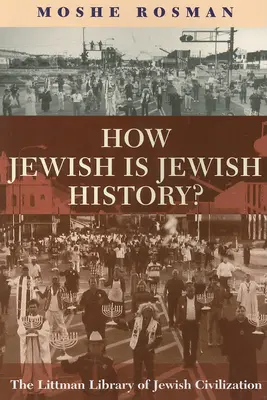 L'histoire juive est-elle juive ? - How Jewish Is Jewish History?