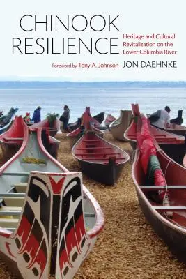 Chinook Resilience : Patrimoine et revitalisation culturelle sur le fleuve Columbia inférieur - Chinook Resilience: Heritage and Cultural Revitalization on the Lower Columbia River