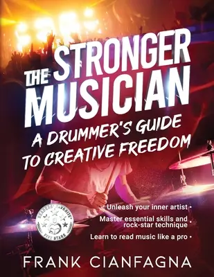 Le musicien plus fort : Le guide du batteur pour la liberté de création - The Stronger Musician: A Drummer's Guide to Creative Freedom