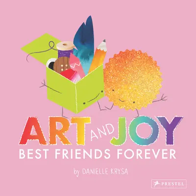 L'art et la joie : les meilleurs amis pour toujours - Art and Joy: Best Friends Forever